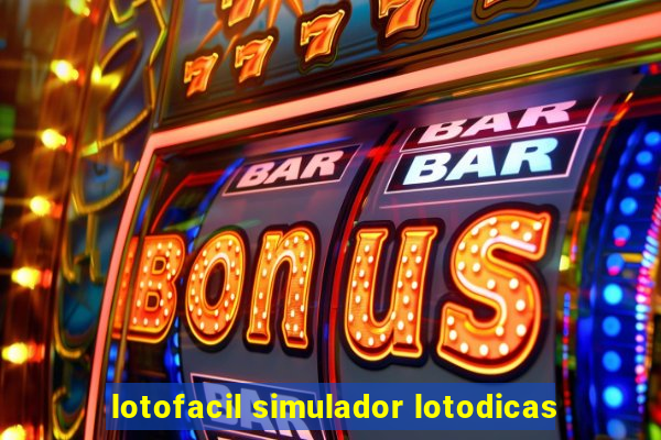 lotofacil simulador lotodicas